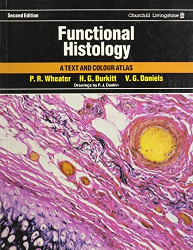 Functional histology : a text and colour atlas; Paul R. Wheater; 1987