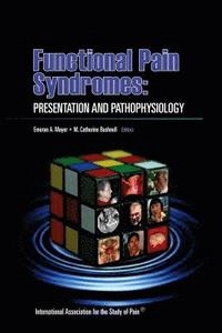 Functional Pain Syndromes; Emeran A. Mayer, M. Catherine Bushnell; 2009