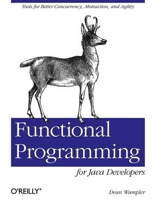 Functional Programming for Java Developers; Dean Wampler; 2011