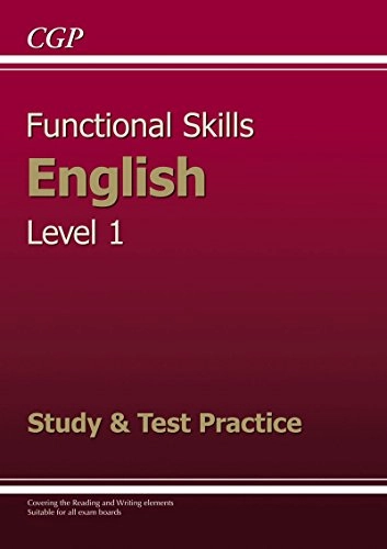 Functional Skills English: Study & Test Practice. Entry level 1; Heather Gregson, Anthony Muller, Holly Poynton, Rebecca Tate, Jo Sharrock; 2013