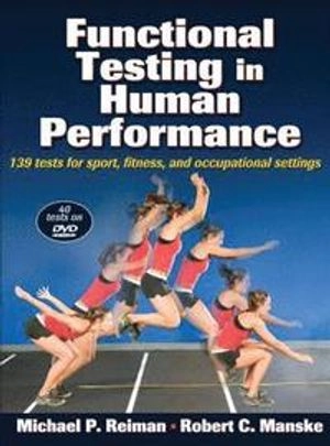 Functional testing in human performance : [139 tests for sport, fitness and occupational settings]; Michael P. Reiman; 2009