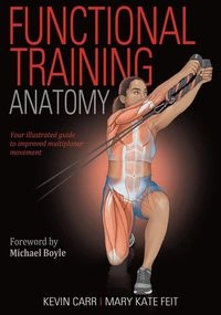 Functional Training Anatomy; Kevin Carr, Mary Kate Feit; 2021