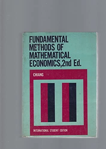 Fundamental methods of mathematical economics; Alpha C. Chiang; 1974