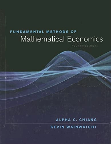 Fundamental methods of mathematical economics; Alpha C. Chiang; 2005