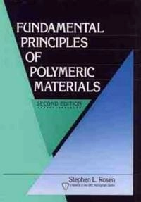 Fundamental Principles of Polymeric Materials; Stephen L. Rosen; 1993