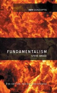 Fundamentalism, 2nd, Revised and Updated Edition; Steve Bruce; 2007
