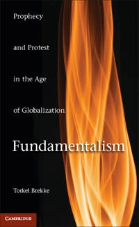 Fundamentalism : prophecy and protest in an age of globalization; Torkel Brekke; 2012