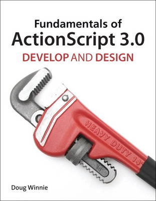 Fundamentals of Actionscript 3.0 : develop and design; Doug Winnie; 2011