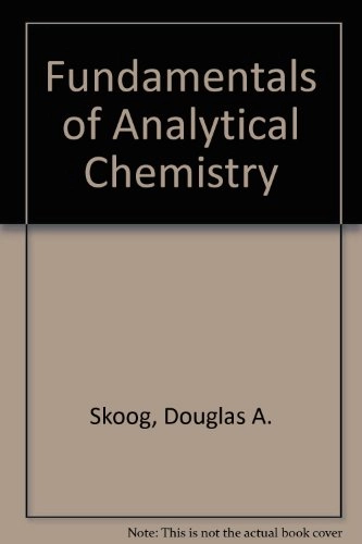Fundamentals of analytical chemistry; Douglas Arvid Skoog; 1988