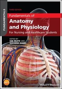 Fundamentals of anatomy and physiology : For Nursing and Healthcare Students; Ian Peate, Suzanne Evans; 2020