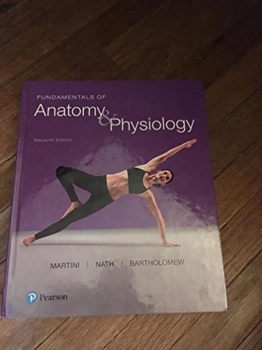 Fundamentals of anatomy & physiology; Frederic Martini, Judi Lindsley Nath, Edwin F. Bartholomew, William C. Ober, Claire E. Ober, Kathleen Welch, R. T. Hutchings; 2018