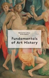 Fundamentals of art history; Michael W. Cothren; 2021