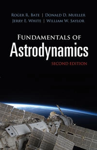 Fundamentals of astrodynamics; Roger R. Bate; 2020