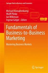 Fundamentals of business-to-business marketing : mastering business markets; Michael Kleinaltenkamp; 2015