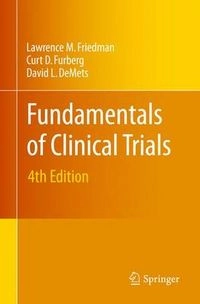 Fundamentals of clinical trials; Lawrence M. Friedman; 2010