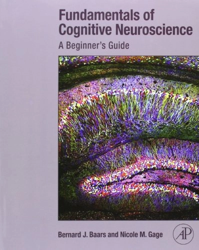 Fundamentals of cognitive neuroscience : a beginner's guide; Bernard J. Baars; 2013