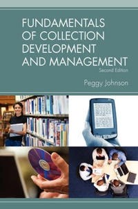 Fundamentals of collection development and management; Peggy Johnson; 2009