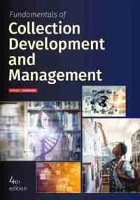 Fundamentals of collection development and management; Peggy Johnson; 2018