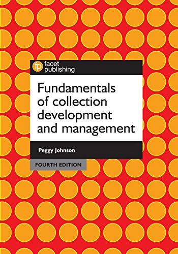 Fundamentals of collection development and management; Peggy Johnson; 2018