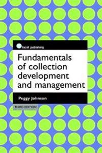 Fundamentals of collection development and management; Peggy Johnson; 2014