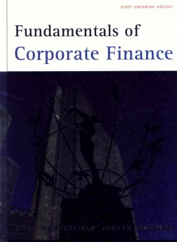 Fundamentals of Corporate Finance; Stephen A. Ross; 2007