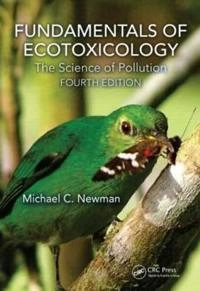 Fundamentals of ecotoxicology; Michael C. Newman; 2015