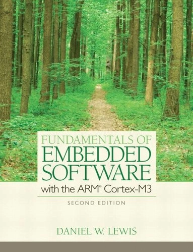 Fundamentals of embedded software : with the ARM Cortex -M3; Lewis; 2013