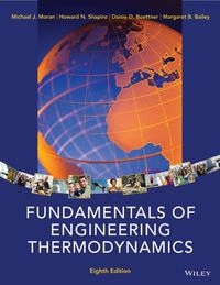 Fundamentals of Engineering Thermodynamics; Michael J. Moran, Howard N. Shapiro, Daisie D. Boettner, Margaret B. Bailey