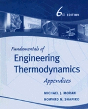 Fundamentals of Engineering Thermodynamics, Appendices; Michael J. Moran, Howard N. Shapiro; 2007
