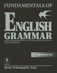 Fundamentals of English Grammar, with Answer Key; Betty S Azar; 2002