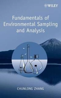 Fundamentals of Environmental Sampling and Analysis; Chunlong Zhang; 2007