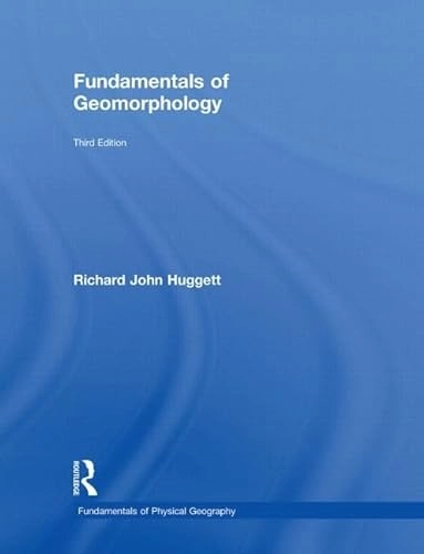 Fundamentals of geomorphology; Richard John Huggett; 2011
