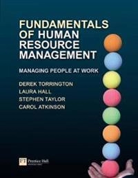 Fundamentals of human resource management : managing people at work; Derek Torrington, Laura Hall, Steven Taylor; 2009