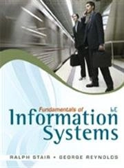Fundamentals of information systems; Ralph M. Stair; 2012