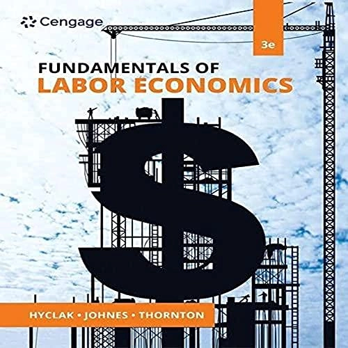 Fundamentals of labor economics; Thomas Hyclak, Geraint Johnes, Robert Thornton; 2020