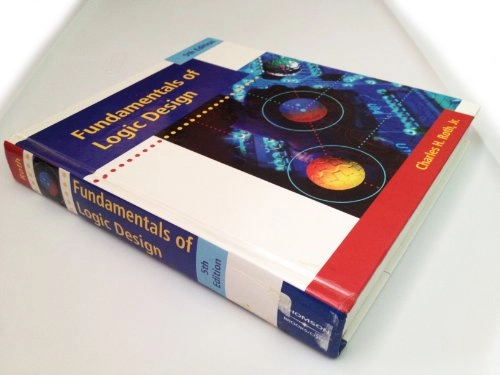 Fundamentals of logic design; Charles H. Roth; 2003