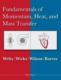 Fundamentals of Momentum, Heat and Mass Transfer; James Welty; 2009