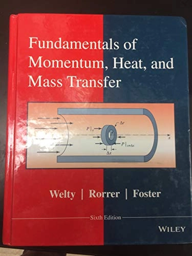 Fundamentals of momentum, heat and mass transfer; James R. Welty; 2015