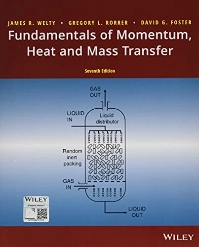 Fundamentals of momentum, heat, and mass transfer; James R. Welty; 2019