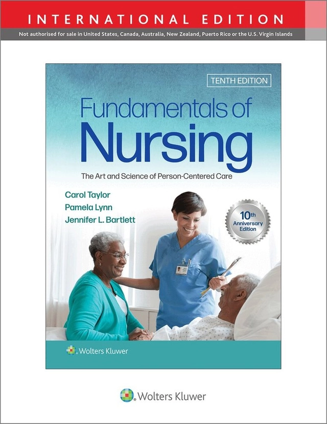 Fundamentals of nursing : the art and science of person-centered care; Carol Taylor, Pamela Lynn, Jennifer L. Bartlett; 2023