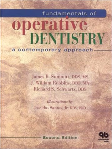 Fundamentals of operative dentistry : a contemporary approach; James B Summitt, J. William Robbins, Richard S. Schwartz; 2001