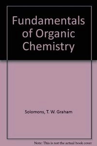 Fundamentals of Organic Chemistry; T. W. Graham Solomons