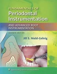 Fundamentals of periodontal instrumentation & advanced root instrumentation; Jill S. Nield-Gehrig; 2013