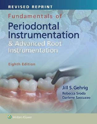 Fundamentals of periodontal instrumentation & advanced root instrumentation; Jill S. Gehrig; 2019