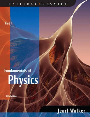 Fundamentals of Physics, 8th Edition, Regular Edition, Part 1, (Chapters 1; David Halliday, Robert Resnick, Jearl Walker; 2007