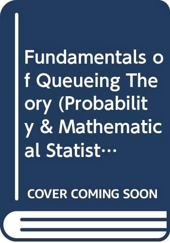 Fundamentals of queueing theory; Donald Gross; 1974