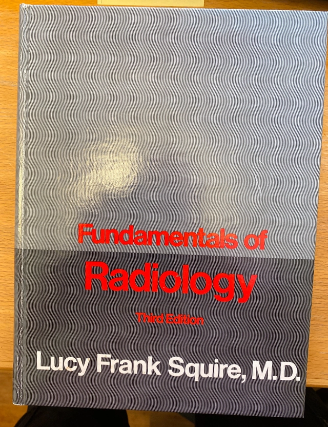 Fundamentals of radiology; Lucy Frank Squire; 1982