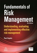 Fundamentals of risk management : understanding, evaluating and implementing effective risk management; Paul Hopkin; 2017