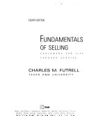 Fundamentals of selling : customers for life through service; Charles Futrell; 2004