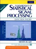 Fundamentals Of Statistical Processing, Volume 2: Detection Theory; Kay; 2009
